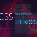 The Basics of CSS Grid Layout Vs. Flexbox