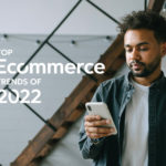 Top Ecommerce Trends of 2022